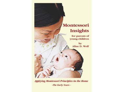 Montessori Insights: For Parents Of Young Children