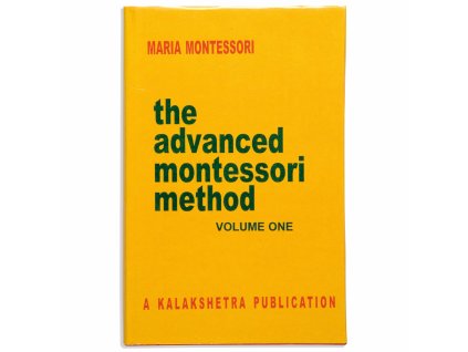 The Advanced Montessori Method: Volume 1 - Kalakshetra
