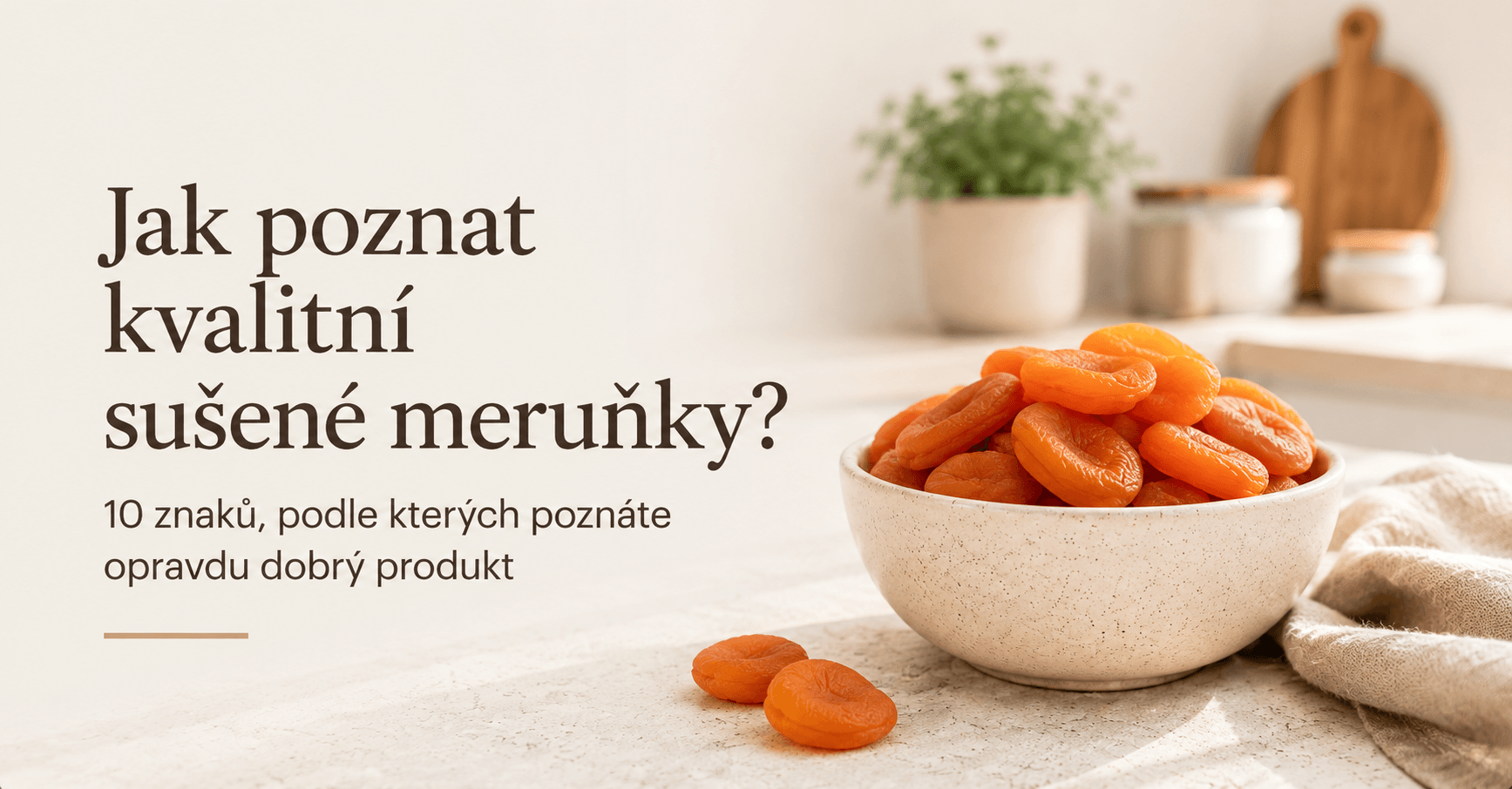 Jak poznat kvalitní sušené meruňky? 10 znaků, podle kterých poznáte opravdu dobrý produkt