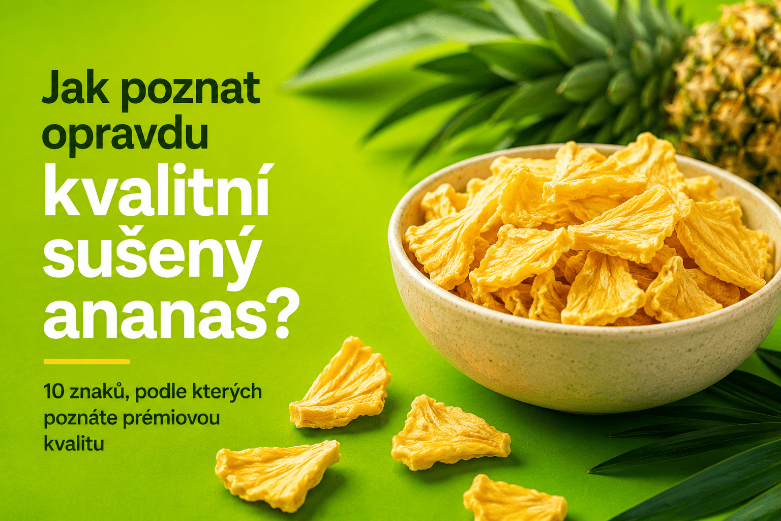 Jak poznat opravdu kvalitní sušený ananas?
