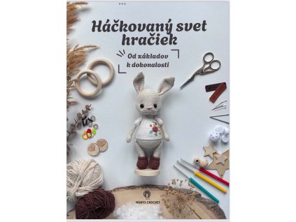 Předprodej knihy Háčkovaný svet hračiek, Od základov k dokonalosti