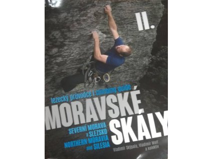 Průvodce MORAVSKÉ SKÁLY II - SEVERNÍ MORAVA a SLEZSKO