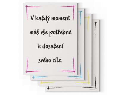 Náhled designový motivační obraz s citátem motivační citát 4ku3 V každý momdent máš vše potřebné k dossažení svého cíle motivarcz