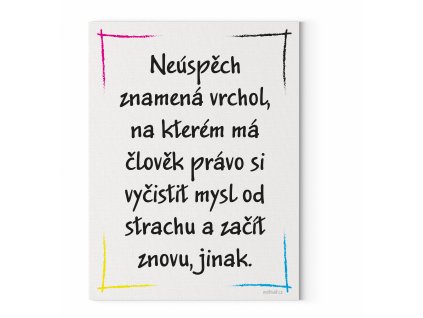 Motivační citát Neúspěch znamená vrchol, na kterém má člověk právo si vyčistit mysl od strachu a začít znovu CMYK