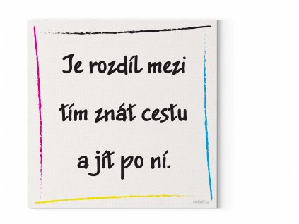 Designový motivační obraz  s citátem na zeď s citátem z filmu Matrix: "Je rozdíl mezi tím znát cestu a jít po ní." Motivační obraz na plátně nese motivační citát.