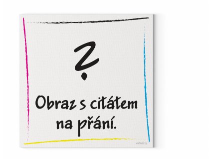 Designový motivační obraz  s citátem na zeď a na přání. Motivační obraz na plátně s motivačním citátem podle vlastního přání.