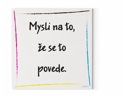 Designový motivační obraz  s citátem na zeď: "Mysli na to, že se to povede." Motivační obraz na plátně nese motivační citát.