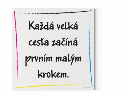 Designový motivační obraz  s citátem na zeď: "Každá velká cesta začíná prvním malým krokem." Motivační obraz na plátně nese motivační citát.