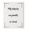 Motivační obraz s citátem motivační citát 4ku3 Měj vždycky na paměti, co chceš Motivarcz černá