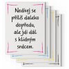 Náhledový motivační obraz s citátem motivační citát 120x90 Nedívej se příliš daleko dopředu, ale jdi dál s klidným srdcem Motivarcz