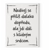 Motivační obraz s citátem motivační citát 120x90 Nedívej se příliš daleko dopředu, ale jdi dál s klidným srdcem Motivarcz černá
