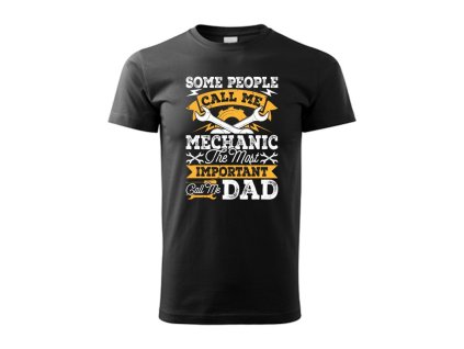 vyrp15 714Panske Tricko pre otcov otca den otcov 042 cierne some people call me mechanic the most important call me dad tatko otec ocko darcek pre otca ku dnu otcov otcovske tricko 03