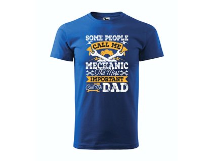 vyrp11 714Panske Tricko pre otcov otca den otcov 042 modre some people call me mechanic the most important call me dad tatko otec ocko darcek pre otca ku dnu otcov otcovske tricko 07