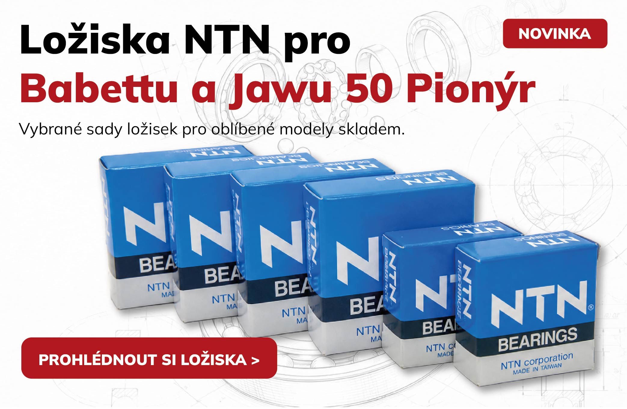 Ložiska NTN pro Babettu a Pionýra