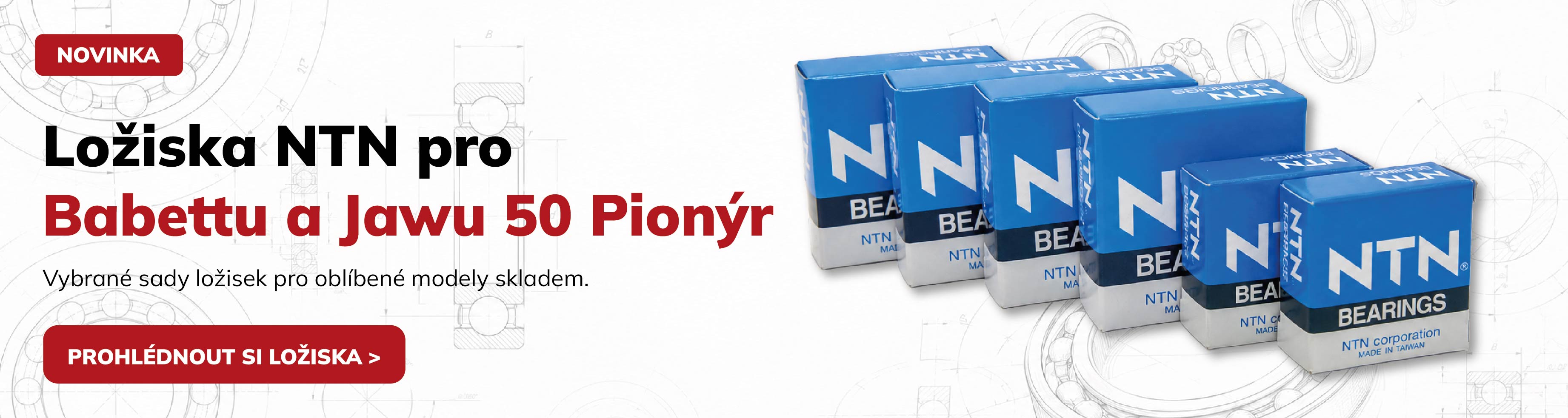 Ložiska NTN pro Babettu a Pionýra