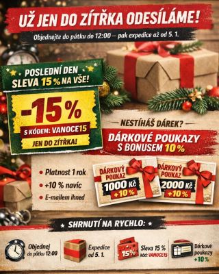 ⏰ POSLEDNÍ ŠANCE PŘED VÁNOČNÍ PAUZOU! Už jen do zítřka (pátek) do 12:00 ještě odesíláme objednávky. Pak objednávky dál...
