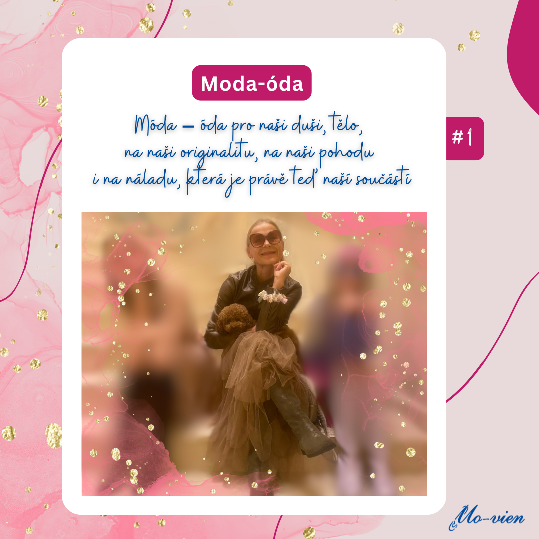 #1 Moda – óda pro naši duši, tělo, na naši originalitu, na naši pohodu i na náladu, která je právě teď naší součástí