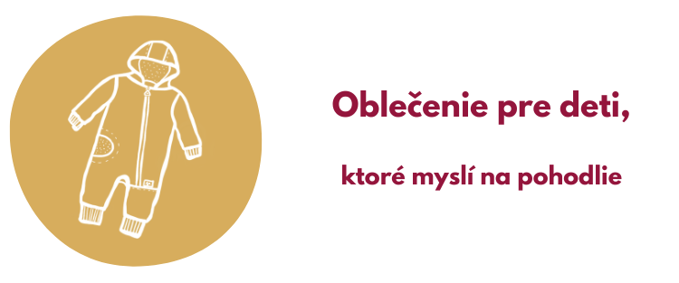 Oblečenie pre deti, ktoré je funkčné a navrhnuté na nosenie v nosiči, a zároveň pohodlné aj na bežné nosenie v pohybe, v kočíku či autosedačke.