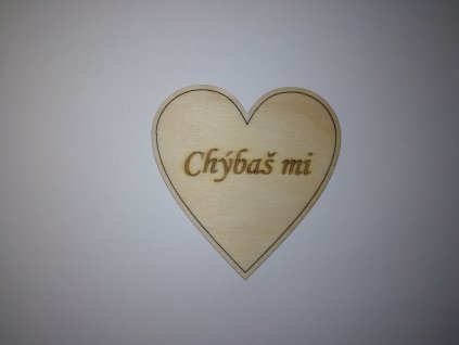 Drevené srdiečko CHÝBAŠ MI 8cm