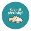 Samolepka „Kde máš přezůvky“