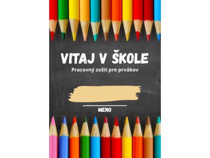 Vitaj v škole - Pracovný zošit pre prvákov