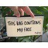 Kosmetická taštička „This bag contains my face“