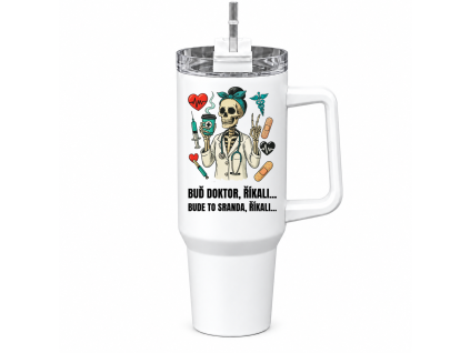Prémiový Mega Tumbler 1200 ml - Buď doktor, říkali