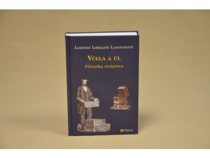 Včela a úl - příručka včelařova - Lorenzo Lorraine Langstroth