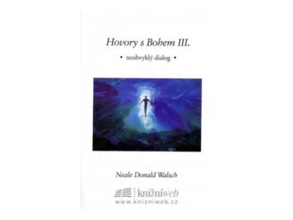 Hovory s Bohem III. - Walsch Neale Donald