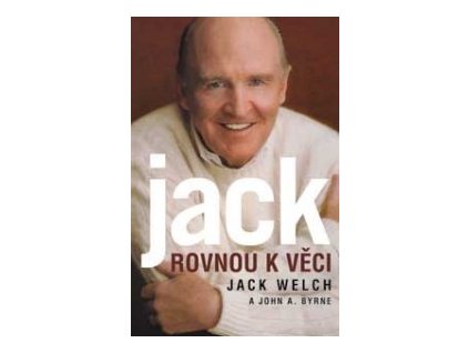 Jack - Rovnou k věci - Jack Welch