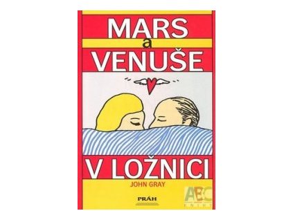 Mars a Venuše v ložnici -- Jak si zachovat lásku a vášeň - John Gray