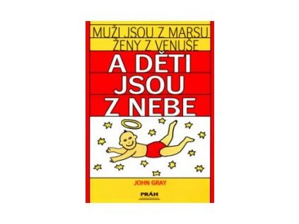 Muži jsou z Marsu, Ženy jsou z Venuše a Děti jsou z nebe - John Gray