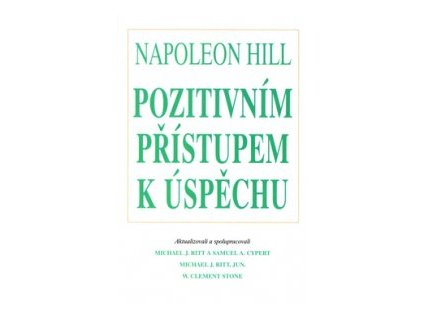 Pozitivním přístupem k úspěchu - Napoleon Hill