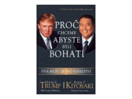 Proč chceme, abyste byli bohatí dva muži - jedno poselství (Trump,Kiyosaki)