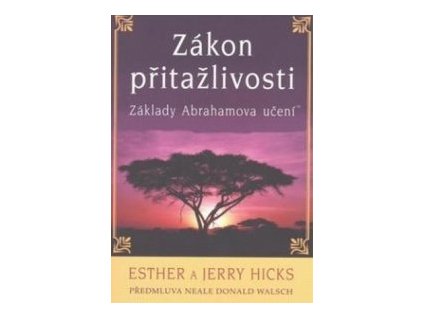 Zákon přitažlivosti - Základy Abrahamova učení (Hicks Esther a Jerry)