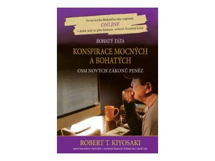 Konspirace mocných a bohatých - Osm nových zákonů peněz (Kiyosaki Robert T.)