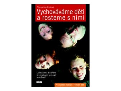 Vychováváme děti a rosteme s nimi - Naomi Aldortová