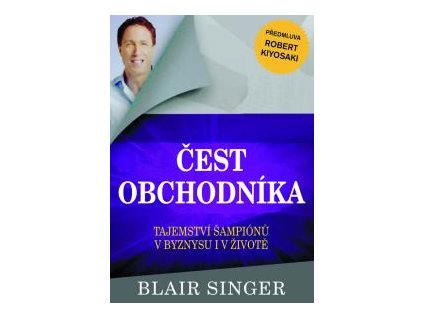 Čest obchodníka. Tajemství šampionů v byznysu i v životě Blair Singer Pragma