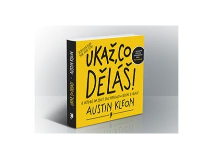 Ukaž, co děláš! - Austin Kleon
