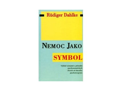Nemoc jako symbol - Rüdiger Dahlke