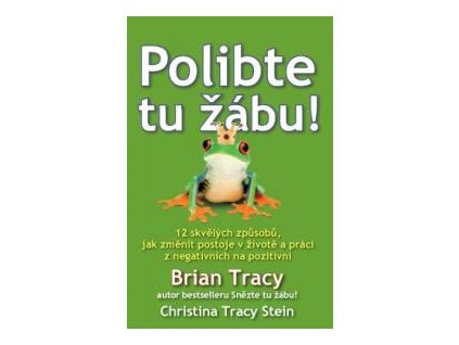 Polibte tu žábu! - Brian Tracy, Chritina Tracy Stein