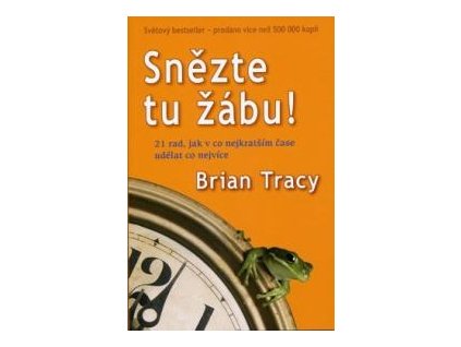 Snězte tu žábu! - 21 rad, jak v co nejkratším čase udělat co nejvíce