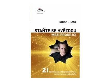 Staňte se hvězdou mezi prodejci - Brian Tracy