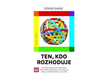 Ten, kdo rozhoduje - Dennis Bakke