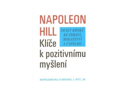 Klíče k pozitivnímu myšlení - Hill Napoleon, Ritt Michael