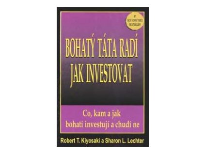 Bohatý táta radí jak investovat, Co, kam a jak bohatí investují a chudí ne