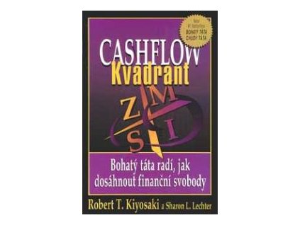 Cashflow Kvadrant Bohatý táta radí jak investovat (Kiyosaki Robert T.)