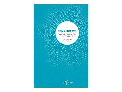 Zen a hotovo - Leo Babauta