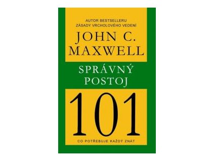 Správný postoj 101 - John C. Maxwell