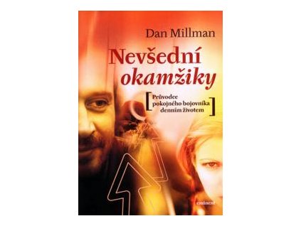 Nevšední okamžiky -- Průvodce pokojného bojovníka denním životem - Millman Dan